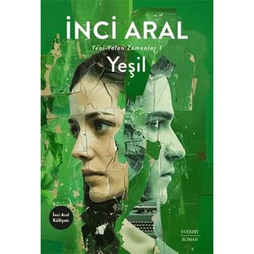 Yeşil Yeni Yalan Zamanlar 1 - İnci Aral - Everest Yayınları