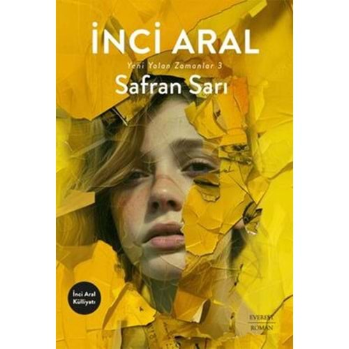 Safran Sarı Yeni Yalan Zamanlar 3 - İnci Aral - Everest Yayınları