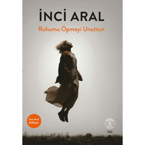 Ruhumu Öpmeyi Unuttun - İnci Aral - Everest Yayınları
