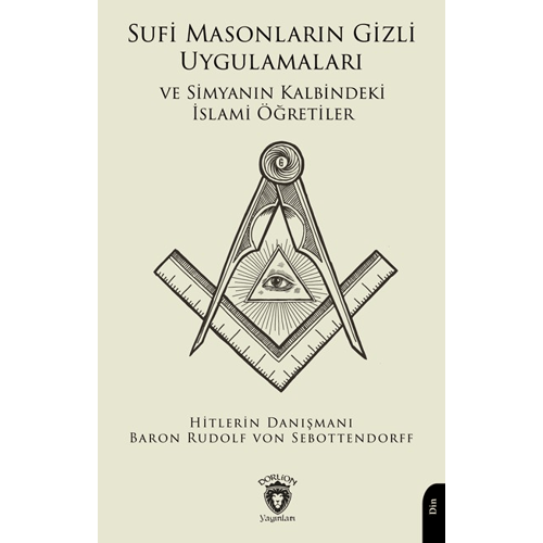 Sufi Masonların Gizli Uygulamaları ve Simyanın Kalbindeki İslami ÖğretilerBaron Rudolf von SebottendorffDorlion Yayınları