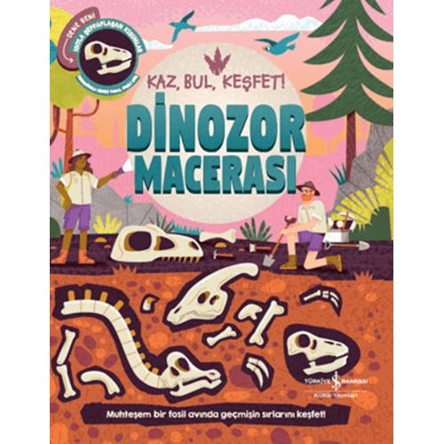 Dinozor Macerası Kaz Bul Keşfet (Ciltli) - Kolektif - İş Bankası Kültür Yayınları