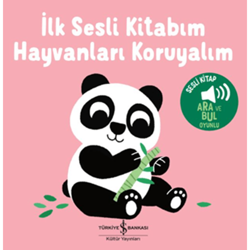 Hayvanları Koruyalım İlk Sesli Kitabım (Ciltli) - Kolektif - İş Bankası Kültür Yayınları
