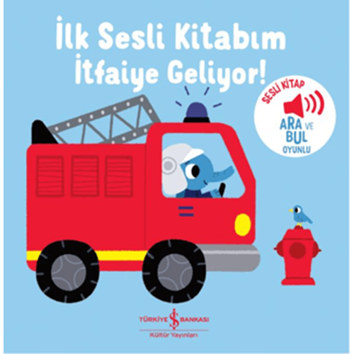 İtfaiye Geliyor İlk Sesli Kitabım (Ciltli) - Kolektif - İş Bankası Kültür Yayınları