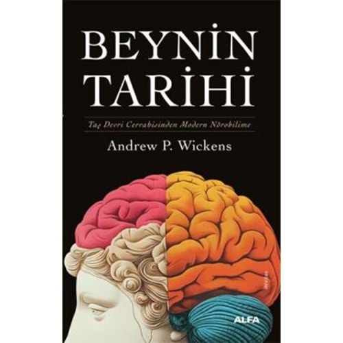 Beynin Tarihi - Andrew P. Wickens Levent Öztürk - Alfa Yayıncılık