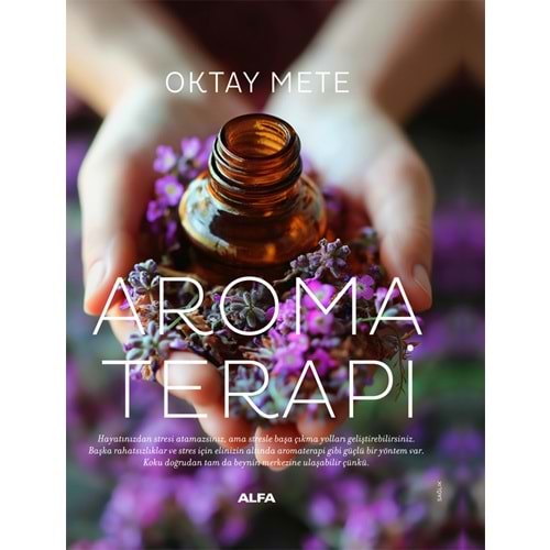 Aromaterapi CİLTLİ - Oktay Mete - Alfa Yayınları