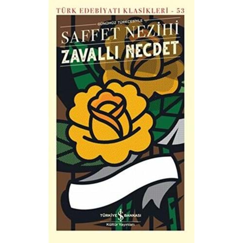 Türk Edebiyatı Klasikleri 53 Zavallı Necdet - Saffet Nezihi - İş Bankası Kültür Yayınları