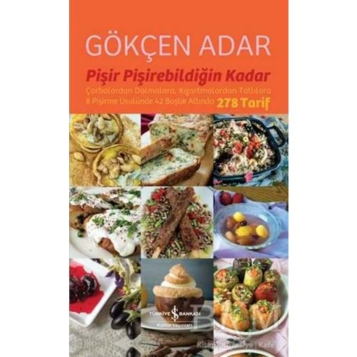 Pişir Pişirebildiğin Kadar Ciltli - Gökçen Adar - İş Bankası Yay.