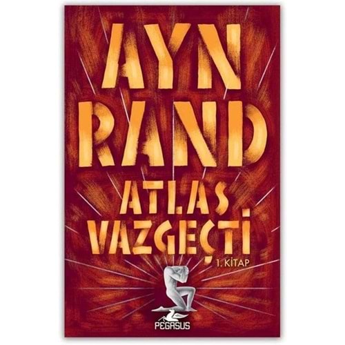 Atlas Vazgeçti - 1.Kitap - Ayn Rand - Pegasus Yay.