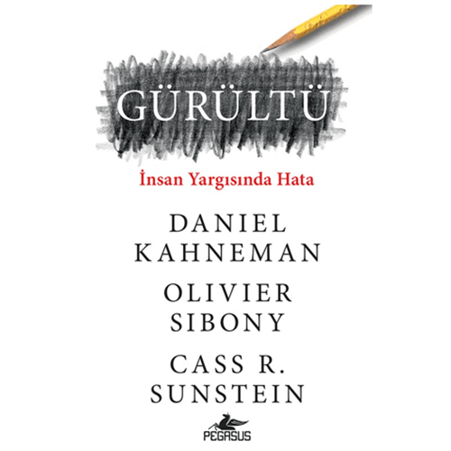 Gürültü - Daniel Kahneman - Pegasus Yayınları