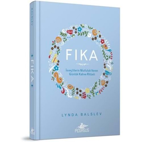 Fıka: İsveçlilerinin Mutluluk Veren Günlük Kahve Ritüeli CİLTLİ - Lynda BalslevPegasus Yayınları