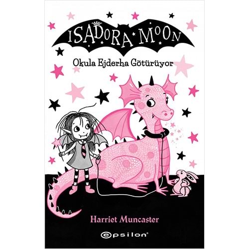 Isadora Moon - Okula Ejderha Götürüyor - Harriet Muncaster - Epsilon Yayınevi