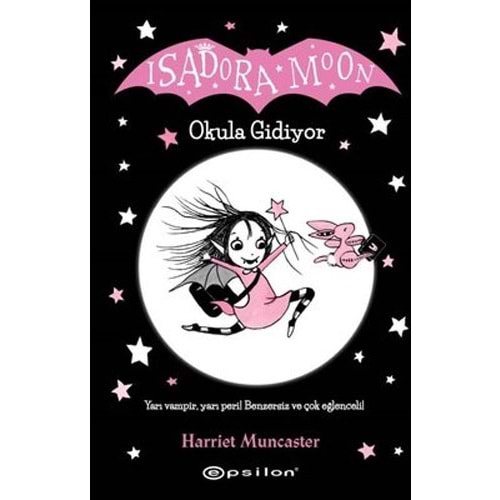 İsadora Moon - Okula Gidiyor - Harriet Muncaster - Epsilon Yayınevi