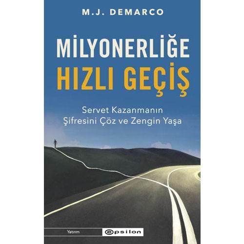 Milyonerliğe Hızlı Geçiş - M. J. DeMarco - Epsilon Yayınları