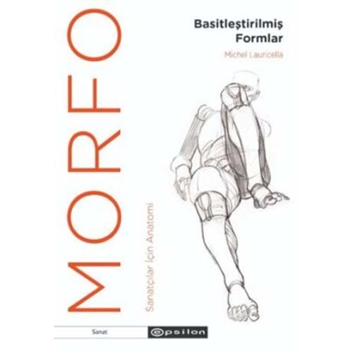 Morfo: Basitleştirilmiş Formlar Sanatçılar İçin Anatomi - Michel Lauricella - Epsilon Yayınevi