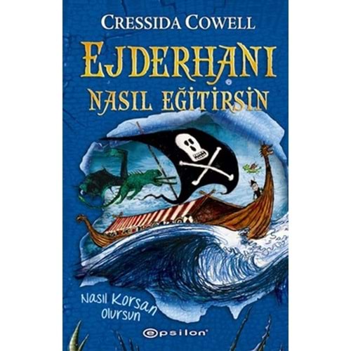 Ejderhanı Nasıl Eğitirsin 2 - Nasıl Korsan Olursun - Cressida Cowell - Epsilon Yayınevi