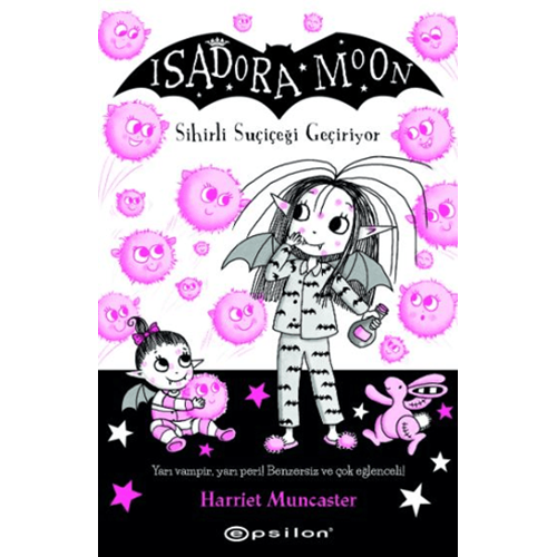 Isadora Moon Sihirli Suçiçeği Geçiriyor - Harriet Muncaster - Epsilon Yayınevi