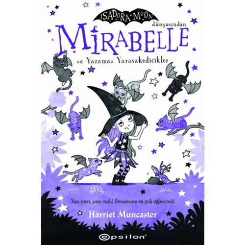 Mirabelle ve Yaramaz Yarasakedicikler -Harriet Muncaster - Epsilon Yayınevi