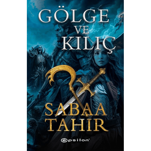 Gölge ve Kılıç - Sabaa Tahir - Epsilon Yayınevi