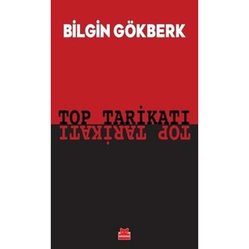 Top Tarikatı - Bilgin Gökberk - Kırmızı Kedi