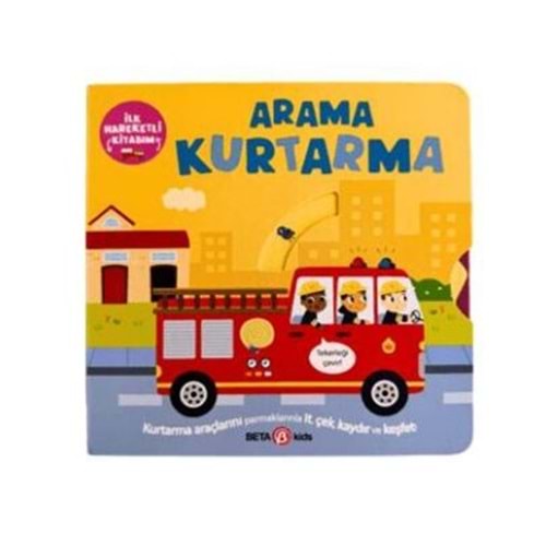 Arama Kurtarma İlk Hareketli Kitabım - Bobbie Brooks - Beta Kids