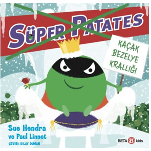 Süper Patates - Kaçak Bezelye Krallığı - Sue Hendra - Beta Kids