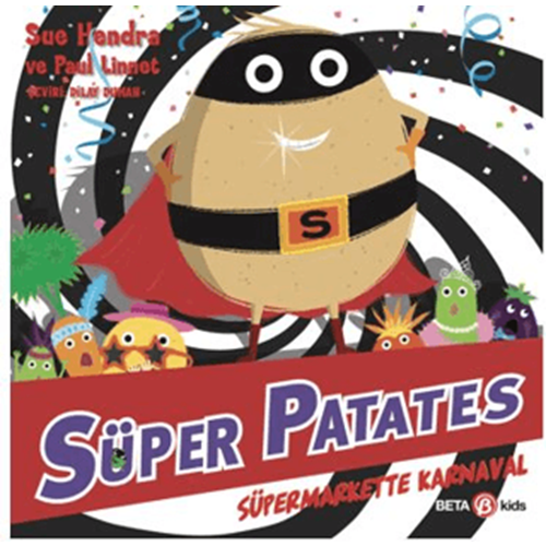 Süper Patates - Süpermarkette Karnaval - Sue Hendra - Beta Kids