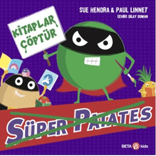 Süper Patates - Kitaplar Çöptür - Sue Hendra - Beta Kids