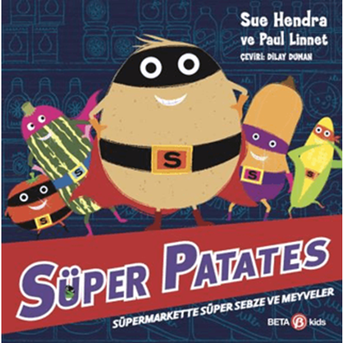 Süper Patates - Süpermarkette Süper Sebze ve Meyveler - Sue Hendra - Beta Kids