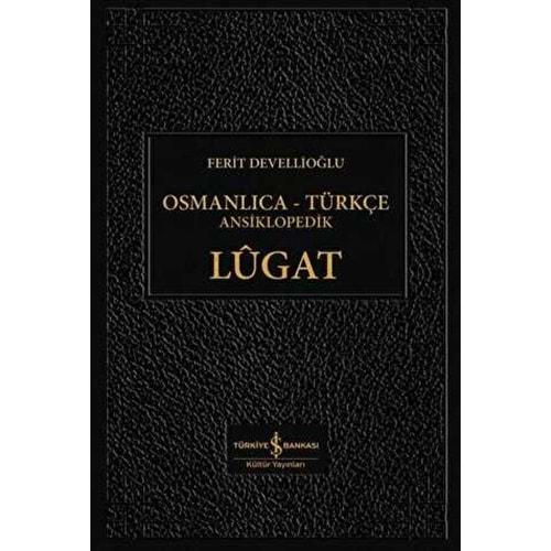 Osmanlıca Türkçe Ansiklopedik Lügat - Ferit Devellioğlu - İş Bankası Kültür Yayınları