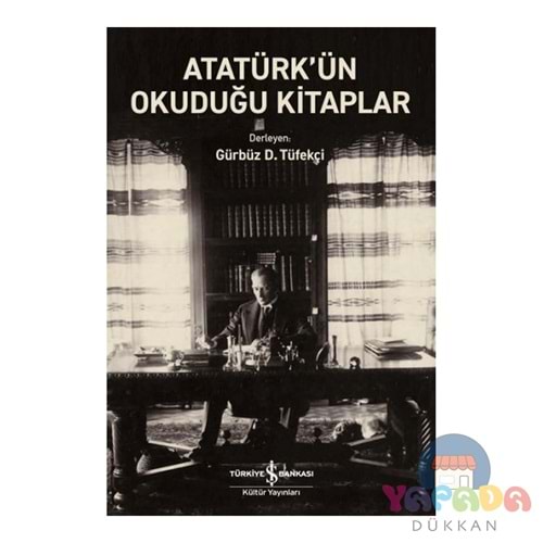 Atatürk'ün Okuduğu Kitaplar - Kolektif - İş Bankası Kültür Yayınları