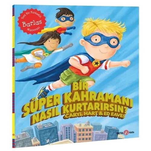 Bir Süper Kahramanı Nasıl Kurtarırsın - Caryl Hart - Beta Kids