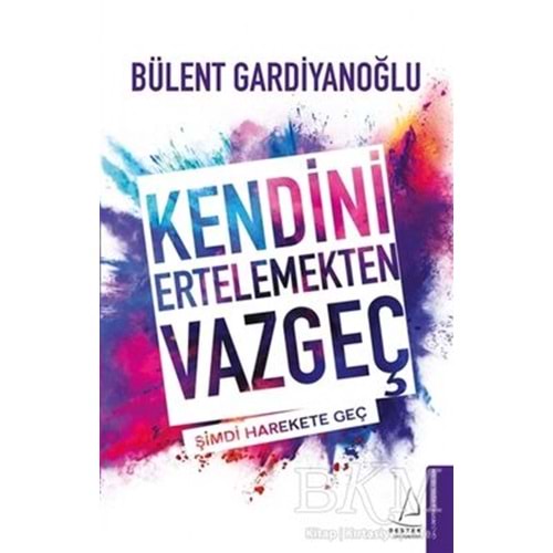Kendini Ertelemekten Vazgeç - Bülent Gardiyanoğlu - Destek Yayınları