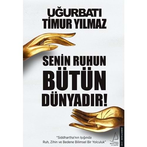 Senin Ruhun Bütün Dünyadır - Uğur Batı - Destek Yayınları