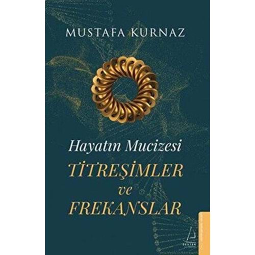 Titreşimler ve Frekanslar Hayatın Mucizesi - Mustafa Kurnaz - Destek Yayınları