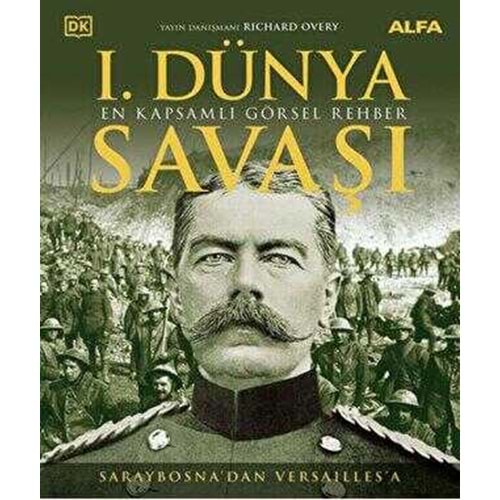 1.Dünya Savaşı En Kapsamlı Görsel Rehber Saraybosna'dan Versailles'a Alfa Yayıncılık