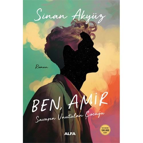 Ben Amir Savaşın Unutulan Çocuğu - Sinan Akyüz - Alfa Yayıncılık