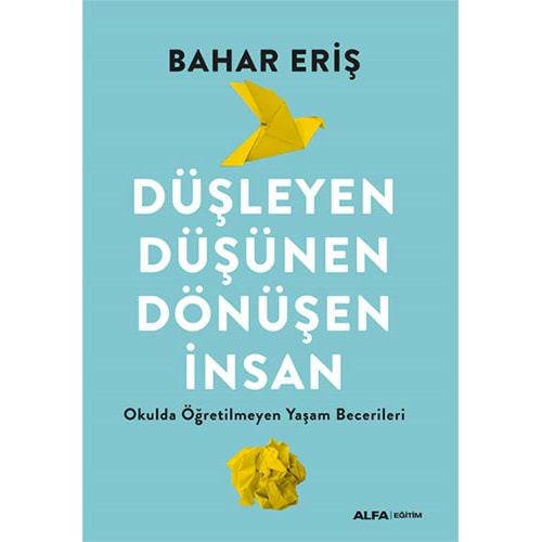 Düşleyen, Düşüne Dönüşen İnsan - Bahar Eriş - Alfa Yayıncılık