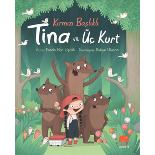 Kırmızı Başlıklı Tina ve Üç Kurt - Funda Nur Uşaklı - Uçan Fil Yayınları