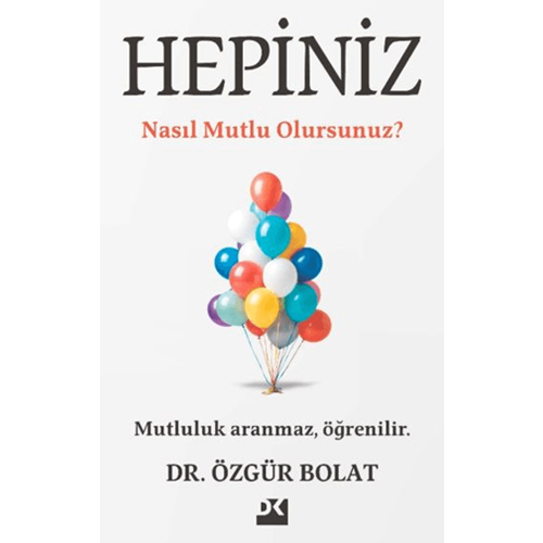 Hepiniz Nasıl Mutlu Olursunuz? - Özgür Bolat - Doğan Kitap