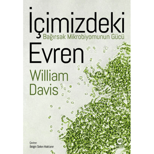 İçimizdeki Evren: Bağırsak Mikrobiyomunun Gücü - William Davis - Nova Kitap