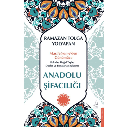 Anadolu Şifacılığı - Ramazan Tolga Yolyapan - Destek Yayınları