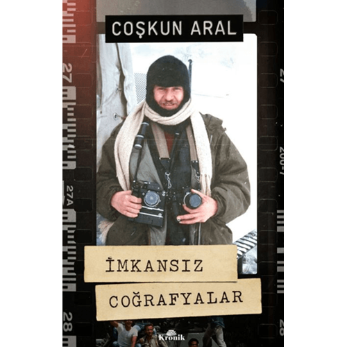 İmkansız Coğrafyalar - Coşkun Aral - Kronik Kitap