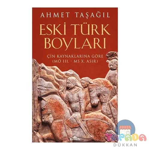 Eski Türk Boyları - Çin Kaynaklarına Göre - Ahmet Taşağıl - Kronik Kitap