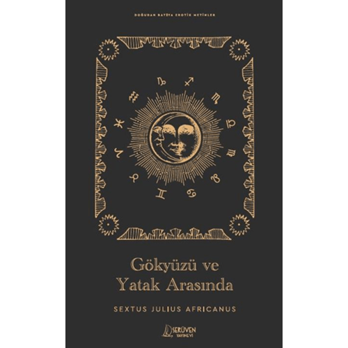 Gökyüzü ve Yatak Arasında Doğudan Batıya Erotik Metinler - Sextus Julius Africanus - Serüven Kitabevi