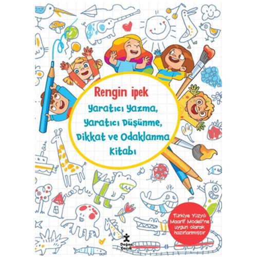 Yaratıcı Yazma, Yaratıcı Düşünme, Dikkat ve Odaklanma Kitabı - Rengin İpek - Doğan Çocuk