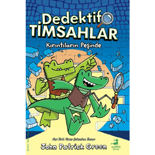 Dedektif Timsahlar 1: Kırıntıların Peşinde - John Patrıck Green - Olimpos Çocuk