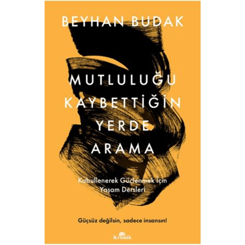 Mutluluğu Kaybettiğin Yerde Arama - Kronik Kitap