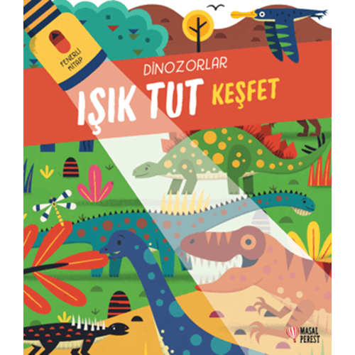 Işık Tut Keşfet Dinazorlar - Fenerli Kitap (Ciltli) - Kolektif - Masalperest