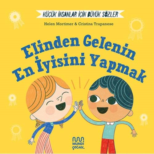 Küçük İnsanlar İçin Büyük Sözler: Elinden Gelenin En İyisini Yapmak (Ciltli) - Helena Mortimer - Mundi Yay.