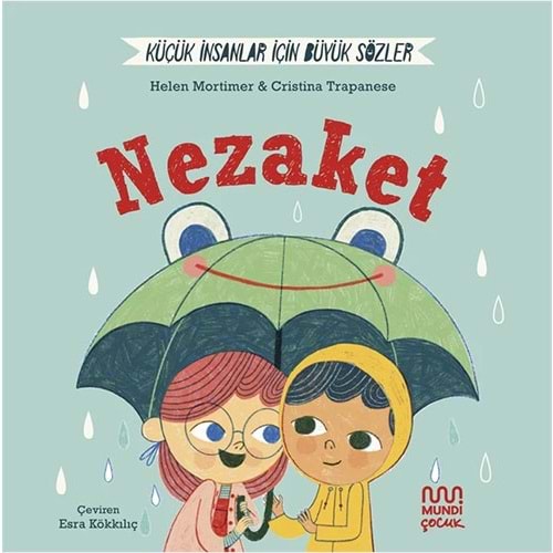 Küçük İnsanlar İçin Büyük Sözler: Nezaket (Ciltli) - Helena Mortimer - Mundi Yay.